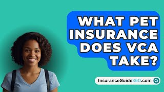 What Pet Insurance Does VCA Take  InsuranceGuide360com [upl. by Attenahs]