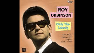 Roy Orbison Only The Lonely revised [upl. by Mitman]