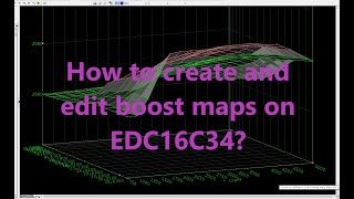 Creating and editing boost maps for STAGE 1 EDC16C34 [upl. by Dygert]