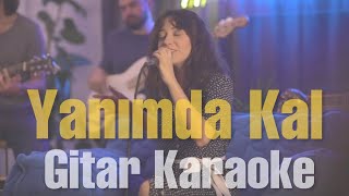 Yanımda Kal  GİTAR KARAOKE Harun Kolçak  Zeynep Bastık [upl. by Ai353]