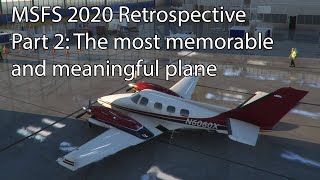 MSFS 2020 Retrospective Part 2 The most memorable and meaningful plane [upl. by Pillyhp]