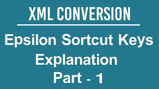 XML CONVERSION Epsilon Shortcut Keys Explanation Part 1 xml xmlfile epub ebook 720p [upl. by Derayne]