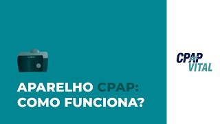 Como funciona o CPAP  CPAP Vital [upl. by Aelat]