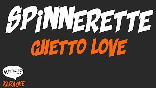 Spinnerette  Ghetto Love  WTF Karaoke [upl. by Forrer]