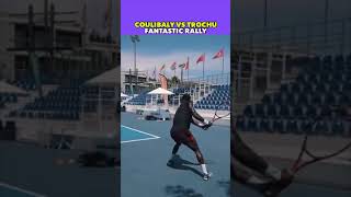 FANTASTIC TENNIS POINTS BETWEEN COULIBALY VS TROCHU tennis shorts [upl. by Stretch13]