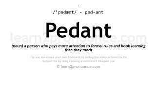 Pronunciation of Pedant  Definition of Pedant [upl. by Shandeigh516]