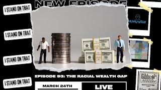 The Racial Wealth Gap episode 93 [upl. by Eniala]