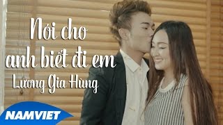 Nói Cho Anh Biết Đi Em  Lương Gia Hùng MV 4K OFFICIAL [upl. by Ahsenet]