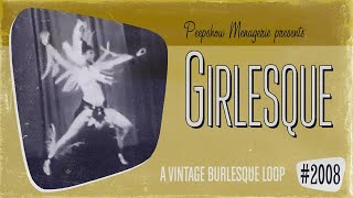 Girlesque  2008  A Vintage Burlesque Loop [upl. by Butte]