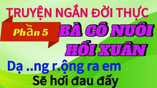 Phần 5 BÀ CÔ NUÔI HỒI XUÂN  phần cuối  kết thúc đáng ngẫm  truyenngandoithuco2w [upl. by Kalb206]