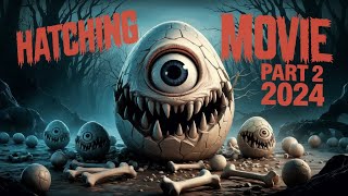 Hatching Part 2 2024 – The Evolution of Horror Continues  Plot Cast and Full Breakdown 🐣👹 [upl. by Allimak]