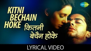 कितनी बेचैन होक  Kitni Bechain Hoke with lyrics  Kasoor  Aftab Shivdasani  Liza Ray [upl. by Gerbold]