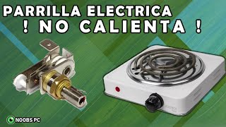 PARRILLA ELECTRICA NO CALIENTA  NOOBS PC  TERMOSTATO DAÑADO [upl. by Pulcheria]