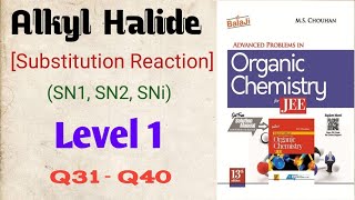 Alkyl Halide Substitution Reaction  Level 1  Q31  Q40  M S CHOUHAN SOLUTIONS  GM Academy [upl. by Susi264]