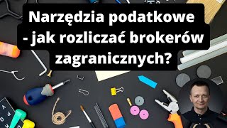 Narzędzia podatkowe  jak rozliczać brokerów zagranicznych [upl. by Anirtik]