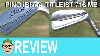 Ping iBlade Titleist 716 MB Irons [upl. by Eural]