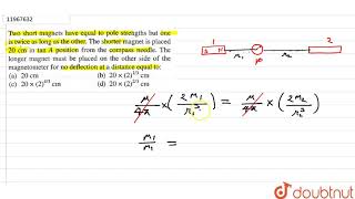 Two short magnets have equal to pole strength but one is twice as long as the other The shorter [upl. by Eadahc825]