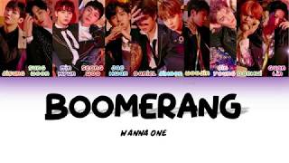 WANNA ONE 워너원  Boomerang Lyrics HanRomEng [upl. by Ladnyc]