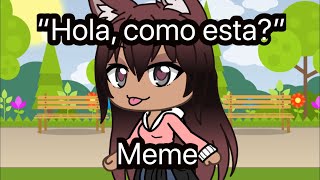 “Hola como estas” Meme Gachalife original [upl. by Letney]