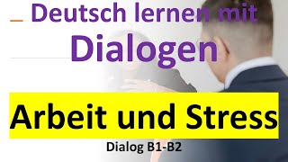 Arbeit und Stress  Deutsch hören und verstehen dialog b1 b2 dtbb1 dtbb2 [upl. by Nilhsa]