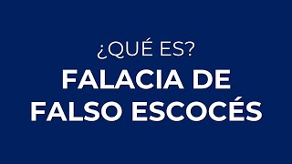 ¿Qué es la FALACIA DEL FALSO ESCOCÉS o NINGÚN ESCOCÉS VERDADERO [upl. by Syman]