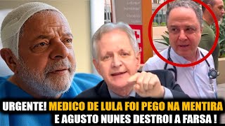 URGENTE MEDICO DE LULA FOI PEGO NA MENTIRA E AUGUSTO NUNES DESTRÓI A FARSA [upl. by Monahon711]