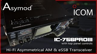 Asymod IC756 PRO III Asymmetrical AM amp eSSB Transceiver [upl. by Ahcatan]