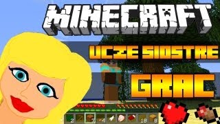 Uczę Siostrę Grać w Minecrafta [upl. by Atenaz527]