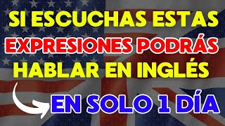 🤯😳 ESCUCHAR ESTAS EXPRESIONES PARA HABLAR Y DOMINAR EL INGLÉS EN 24 HORAS  FRASES BASICAS  LEARN😱😳 [upl. by Noled]