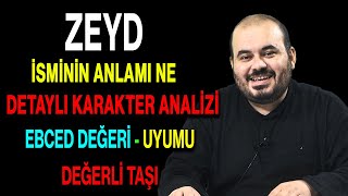 Zeyd isminin anlamı nedir ismin esması Detaylı isim karakter analizi ebced değeri uyumu [upl. by Ahsar]