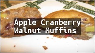 Recipe Apple Cranberry Walnut Muffins [upl. by Odnanref]