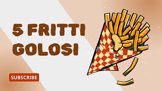 5 RICETTE PERFETTE PER GLI AMANTI DEL FRITTO [upl. by Ikcim]