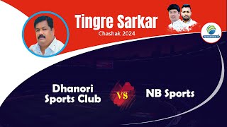 Dhanori Sports Club Vs NB Sports  Tingre Sarkar Chashak 2024 [upl. by Memory]