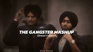 The Gangster Mashup Slowed Reverb  Sidhu Moose Wala X Shubh  Calaboose X We Rollin [upl. by Deenya234]