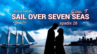 SAIL OVER SEVEN SEAS  CHACHA NOSTALGIA  SPADIX 28  DISCO TANAH [upl. by Iclek]