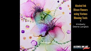 Alcohol Ink Blown Flowers  Comparison of Tools by Kimberly Deene Designs [upl. by Belanger]