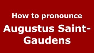 How to pronounce Augustus SaintGaudens American EnglishUS  PronounceNamescom [upl. by Naujyt]