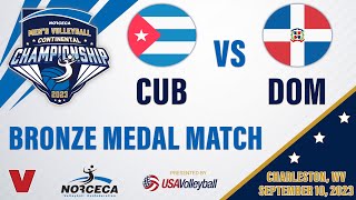 🇨🇺 CUBA vs 🇩🇴 DOMINICAN REPUBLIC  BRONZE MEDAL MATCH  2023 Mens NORCECA Championship [upl. by Bac]