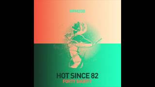 Hot Since 82  Forty Shorty [upl. by Ballard587]