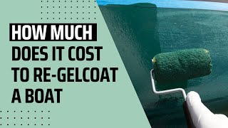 How Much Does It Cost to regelcoat a Boat  My Cruiser Life [upl. by Marko]