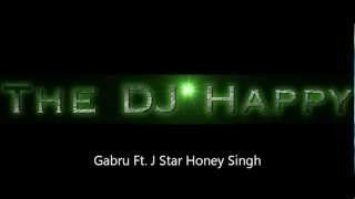 Gabru Ft J Star Honey Singh Bhangra Remix  The DJ Happy [upl. by Idoj]