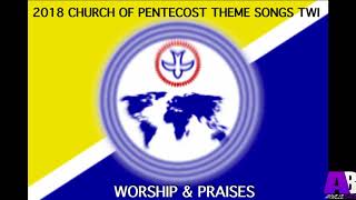 2018 Church Of Pentecost Theme Songs Twi quotWORSHIP amp PRAISESquot [upl. by Keare]