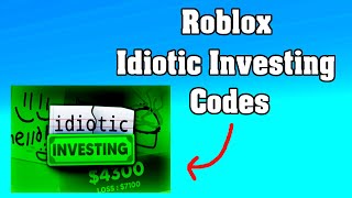 Roblox Idiotic Investing Codes  😱 [upl. by Cullan712]