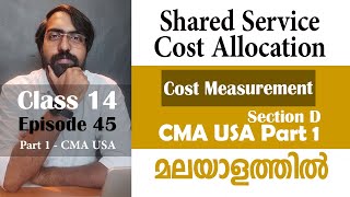 Shared Service Cost Allocation  Cost Measurement  Section D  Part 1  Episode 45 [upl. by Ainot]