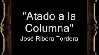 Atado a la Columna  José Ribera Tordera BM [upl. by Ramberg997]