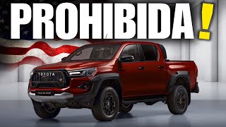 Por que la TOYOTA HILUX esta PROHIBIDA en ESTADOS UNIDOS [upl. by Aziar]