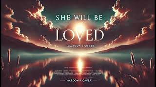 Maroon 5  She will be loved Rendition [upl. by Leiba977]