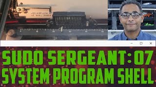 sudo Sergeant 07  System Program Shell [upl. by Muire]