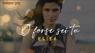 Elisa  O FORSE SEI TU LyricsTesto  Sanremo 2022 [upl. by Kralc786]