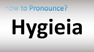 How to Pronounce Hygieia [upl. by Ennaecarg]